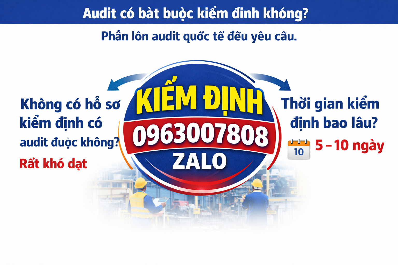 Audit nhà máy có bắt buộc kiểm định không, phần lớn audit quốc tế yêu cầu hồ sơ kiểm định và thời gian kiểm định nhà xưởng từ 5 đến 10 ngày